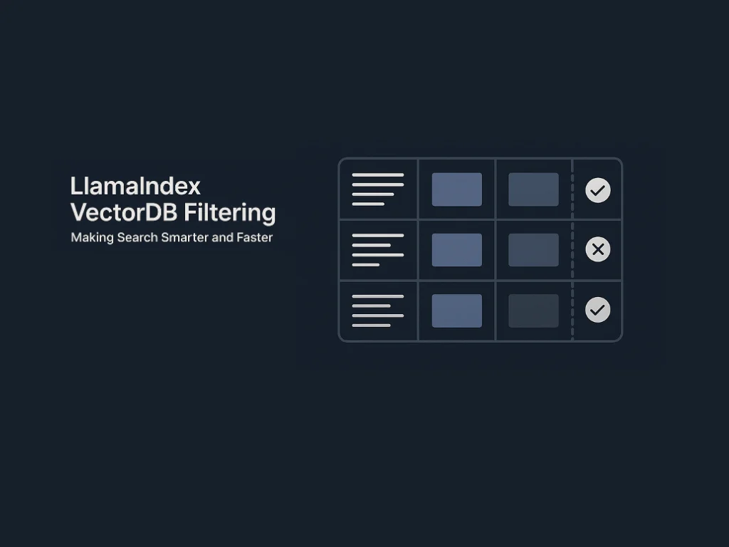 LlamaIndex VectorDB Filtering: Making Search Smarter and Faster